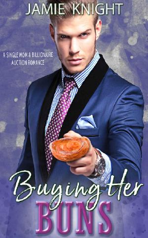 [Billionaire Auctions in Bloom 04] • Buying Her Buns · A Single Mom and Billionaire Auction Romance